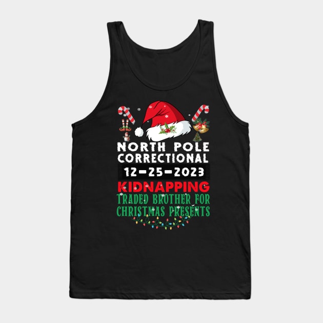 North Pole Correctional Kidnapping Traded Brother Christmas Presents Tank Top by Spit in my face PODCAST